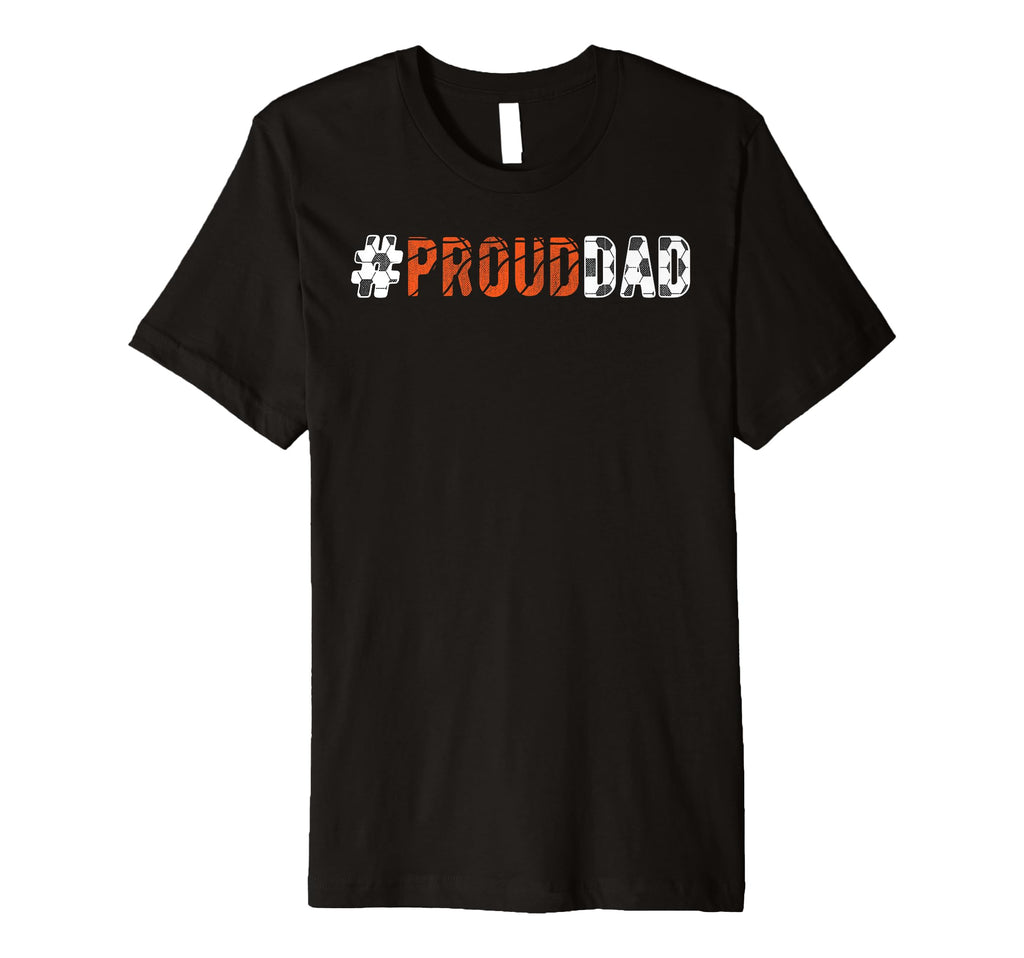 Mens Proud Dad Soccer Basketball Dad T-Shirt - Novelty Apparel Unisex - T-Shirt, Sweatshirt, Hoodie
