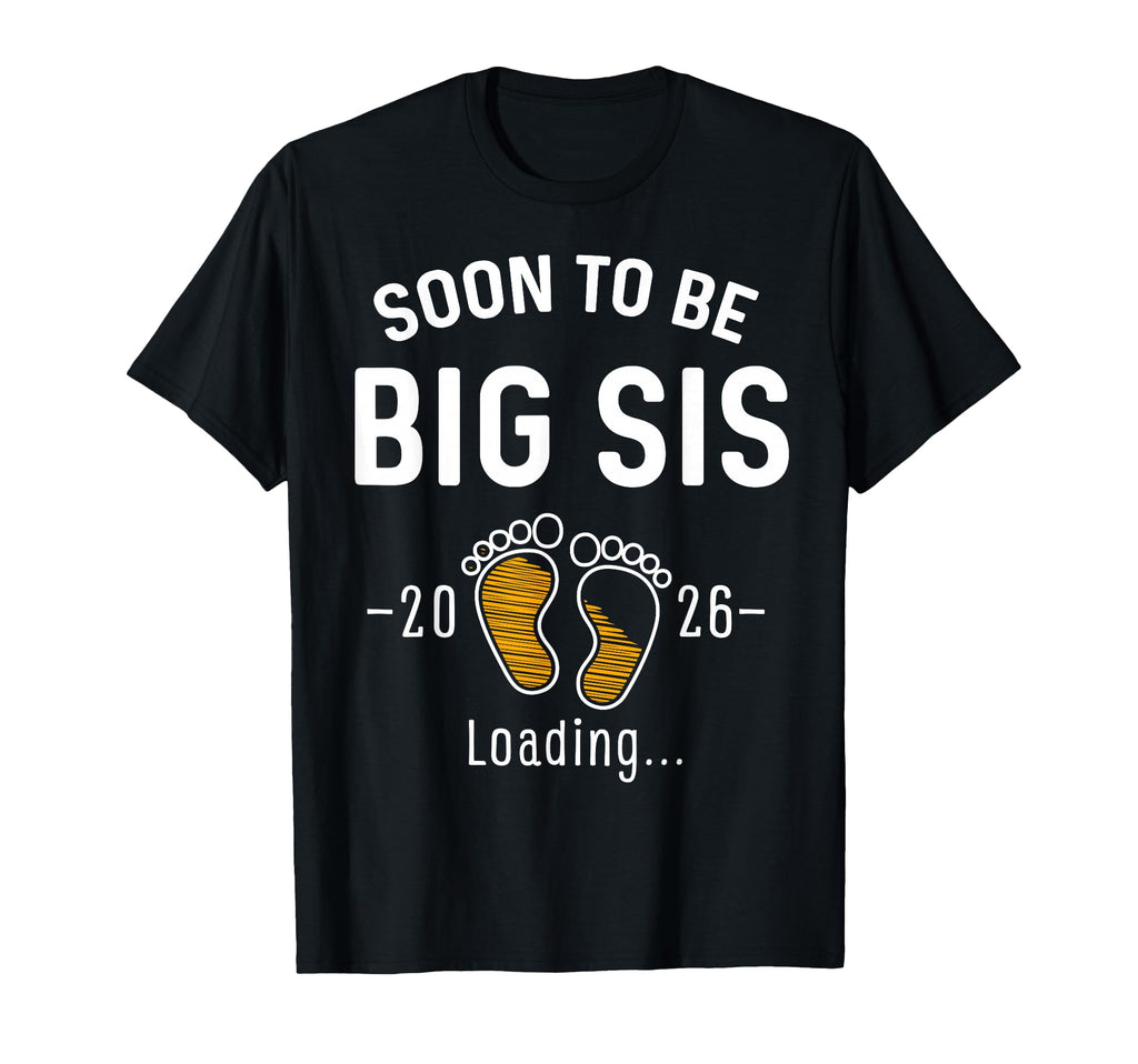 Soon To Be Big Sis Est 2026 Loading T-Shirt - Fun Novelty Design Unisex - T-Shirt, Sweatshirt, Hoodie