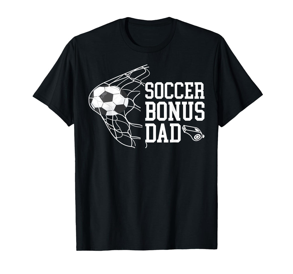 Soccer Bonus Dad Soccer Step Dad Soccer T-Shirt - Graphic Print Unisex - T-Shirt, Sweatshirt, Hoodie