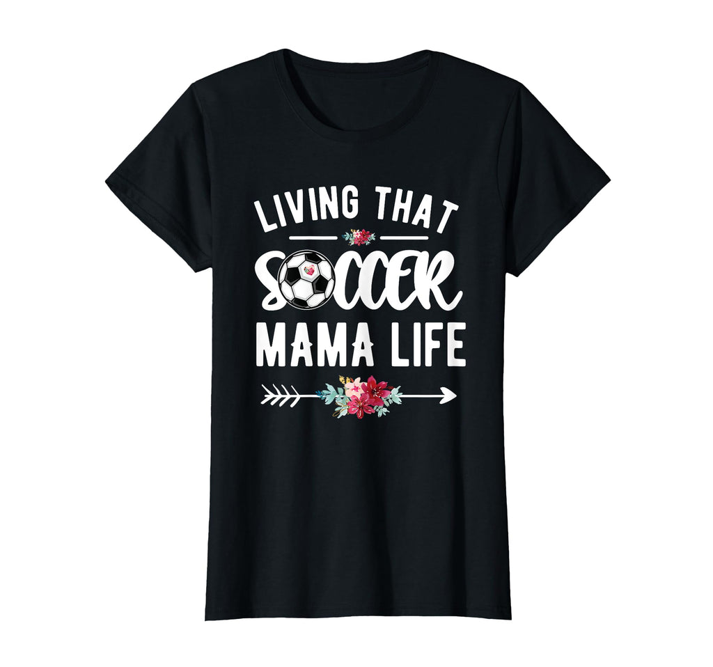 Living That Soccer Mama Life Soccer T-Shirt - Fun Novelty Design Unisex - T-Shirt, Sweatshirt, Hoodie