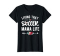 Living That Soccer Mama Life Soccer T-Shirt - Fun Novelty Design Unisex - T-Shirt, Sweatshirt, Hoodie