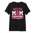 Soccer Mom Gift Soccer Mom Is My T-Shirt - Streetwear Style for Adults - T-Shirt, Sweatshirt, Hoodie