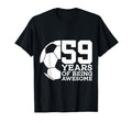 59 Years Being Awesome Soccer T-Shirt - Casual Everyday Wear Men Women - T-Shirt, Sweatshirt, Hoodie