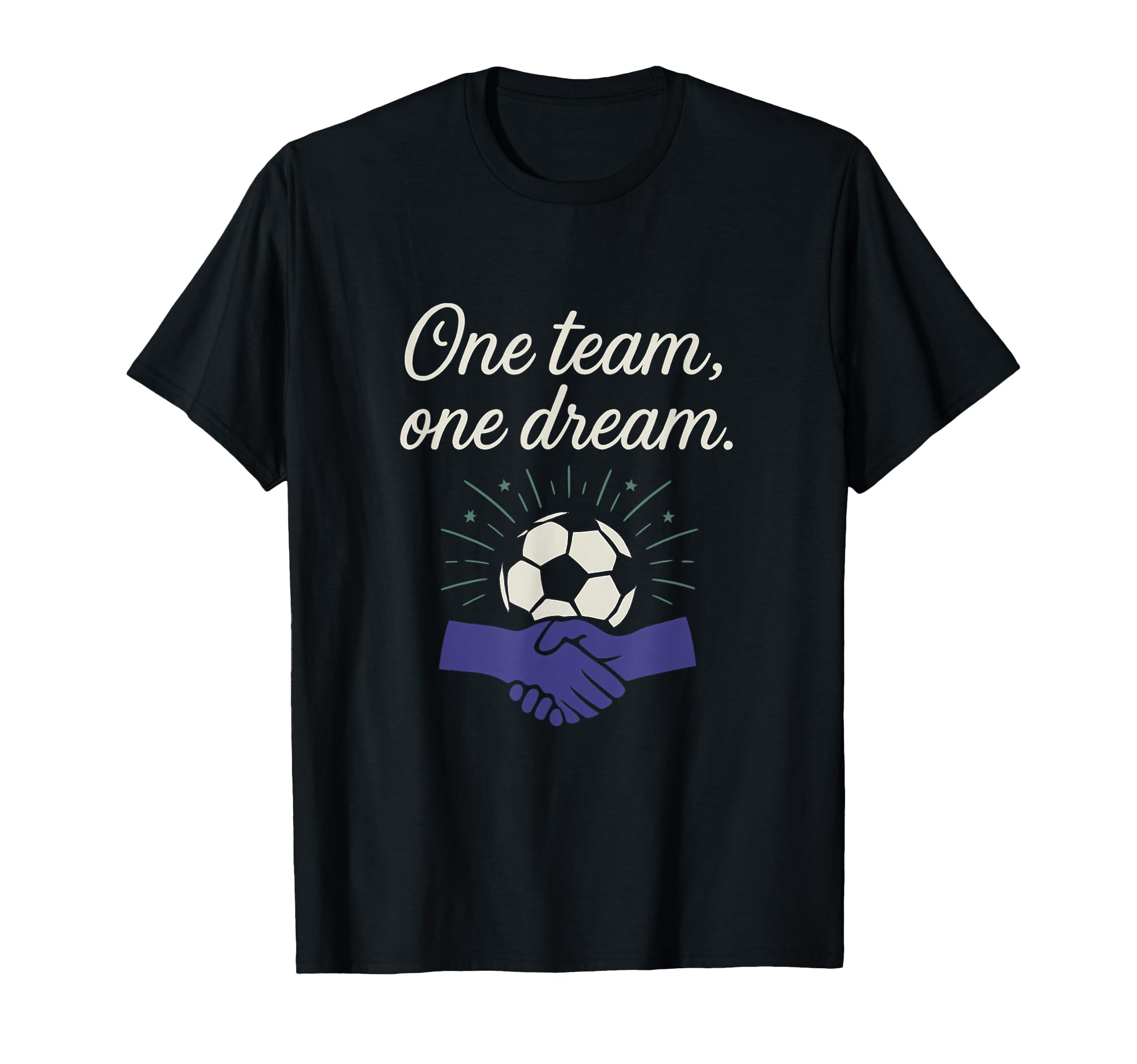 One Team One Dream Soccer Fan Novelty T-Shirt - Streetwear Style for Adults - T-Shirt, Sweatshirt, Hoodie
