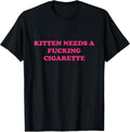 Kitten Needs A Fucking Cigarette Funny Cat Joke Meme - Adult & Kids T-Shirts, Sweatshirts & Hoodies apparel design preview 1