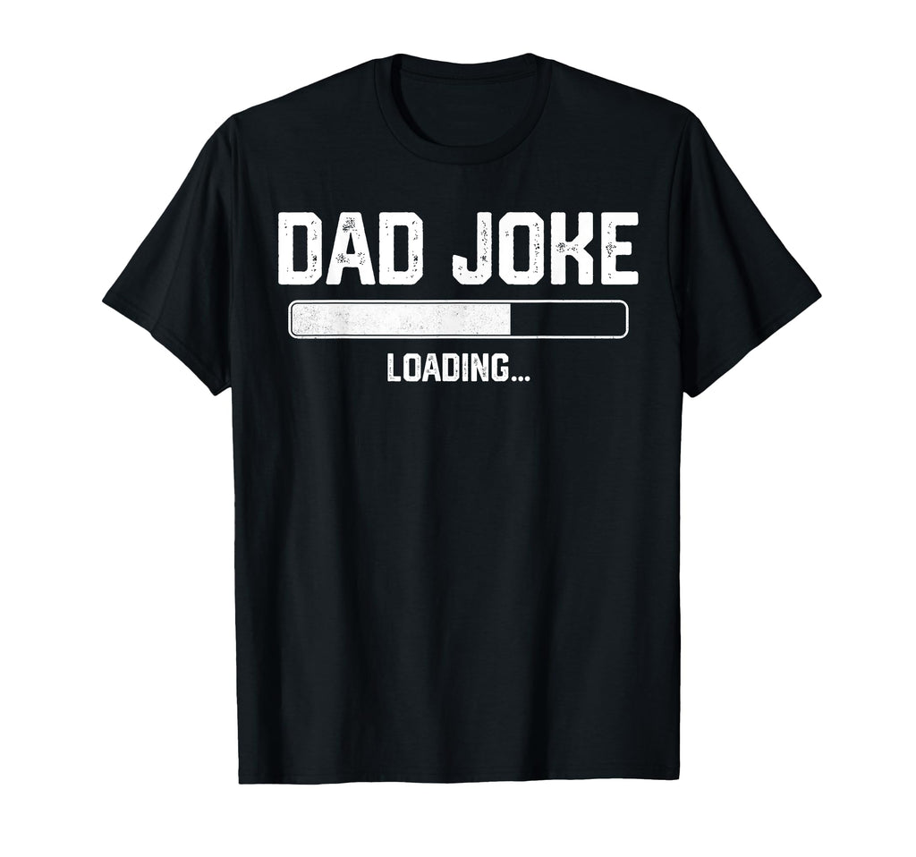 Funny Dad Fathers Day Dad Joke Loading T-Shirt - Graphic Print for Adults - T-Shirt, Sweatshirt, Hoodie