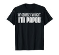 Course Im Right Im Papou Greek T-Shirt - Trendy Graphic for Adults - T-Shirt, Sweatshirt, Hoodie