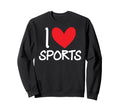 I Love Sports Football Baseball Sweatshirt - Trendy Graphic Men Women - T-Shirt, Sweatshirt, Hoodie