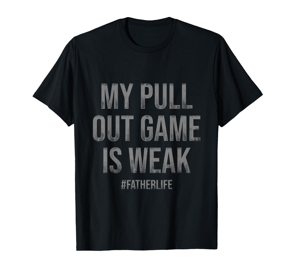 All Tees My Pull Out Game Is Weak Sweatshirt - Trendy Graphic for Adults - T-Shirt, Sweatshirt, Hoodie
