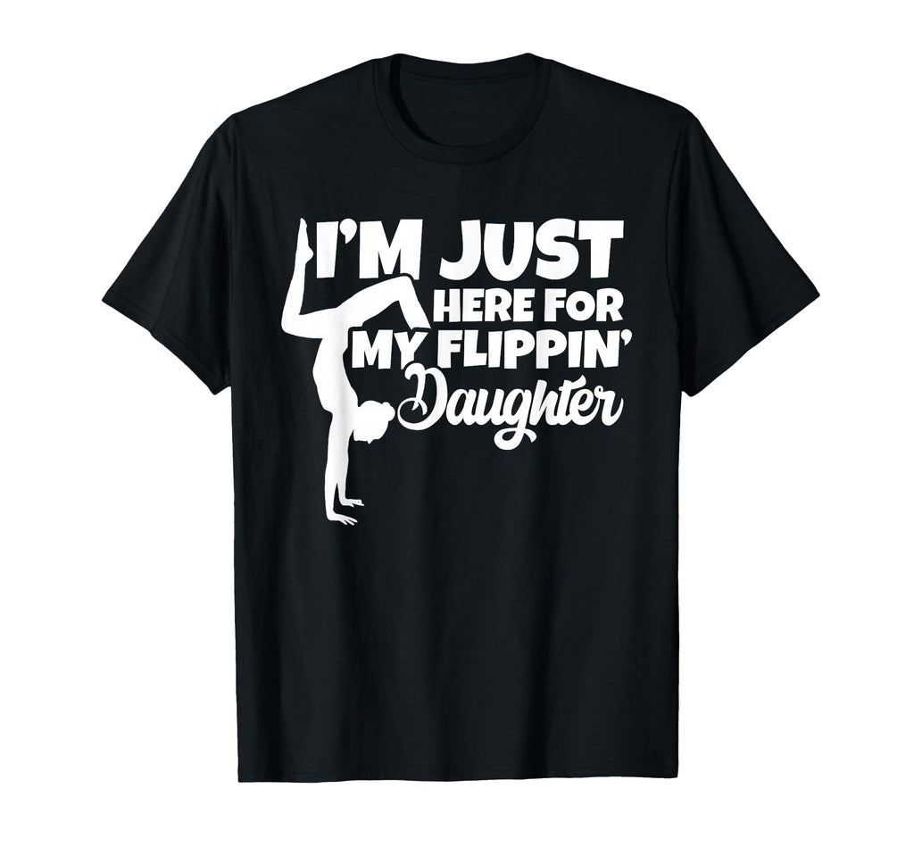 Im Just Here My Flippin Daughter T-Shirt - Streetwear Style Unisex - T-Shirt, Sweatshirt, Hoodie