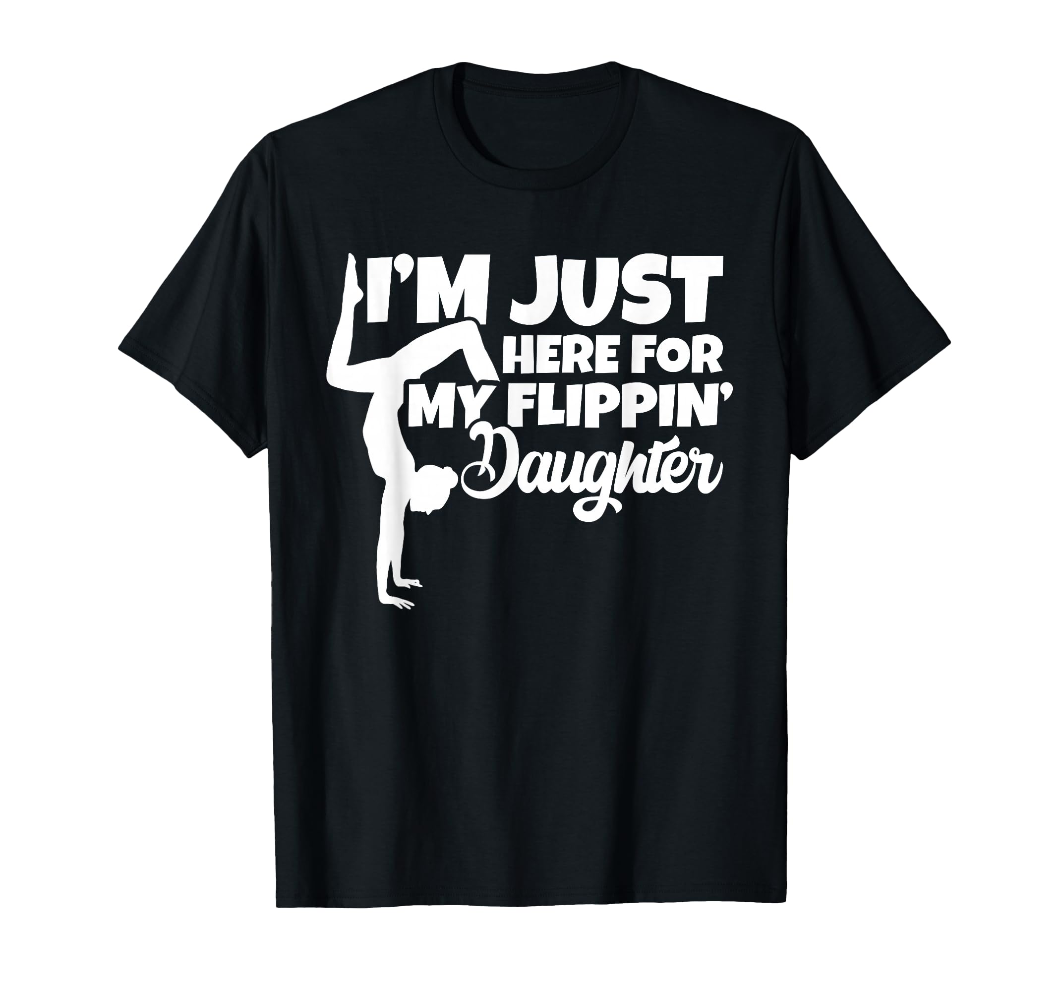 Im Just Here My Flippin Daughter T-Shirt - Streetwear Style Unisex - T-Shirt, Sweatshirt, Hoodie
