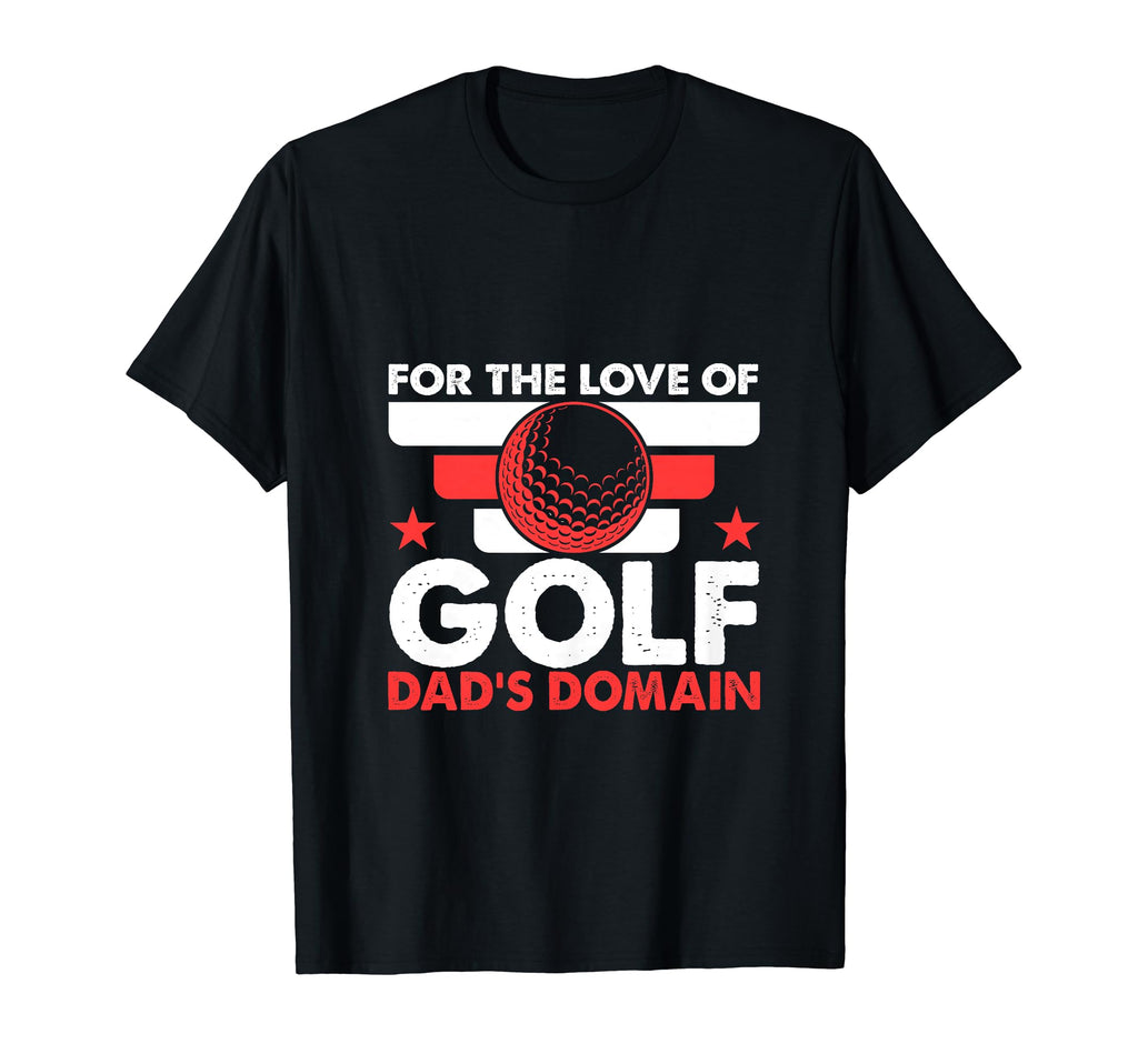 Funny Love Golf Dads Domain Golf T-Shirt - Fun Novelty Design Men Women - T-Shirt, Sweatshirt, Hoodie