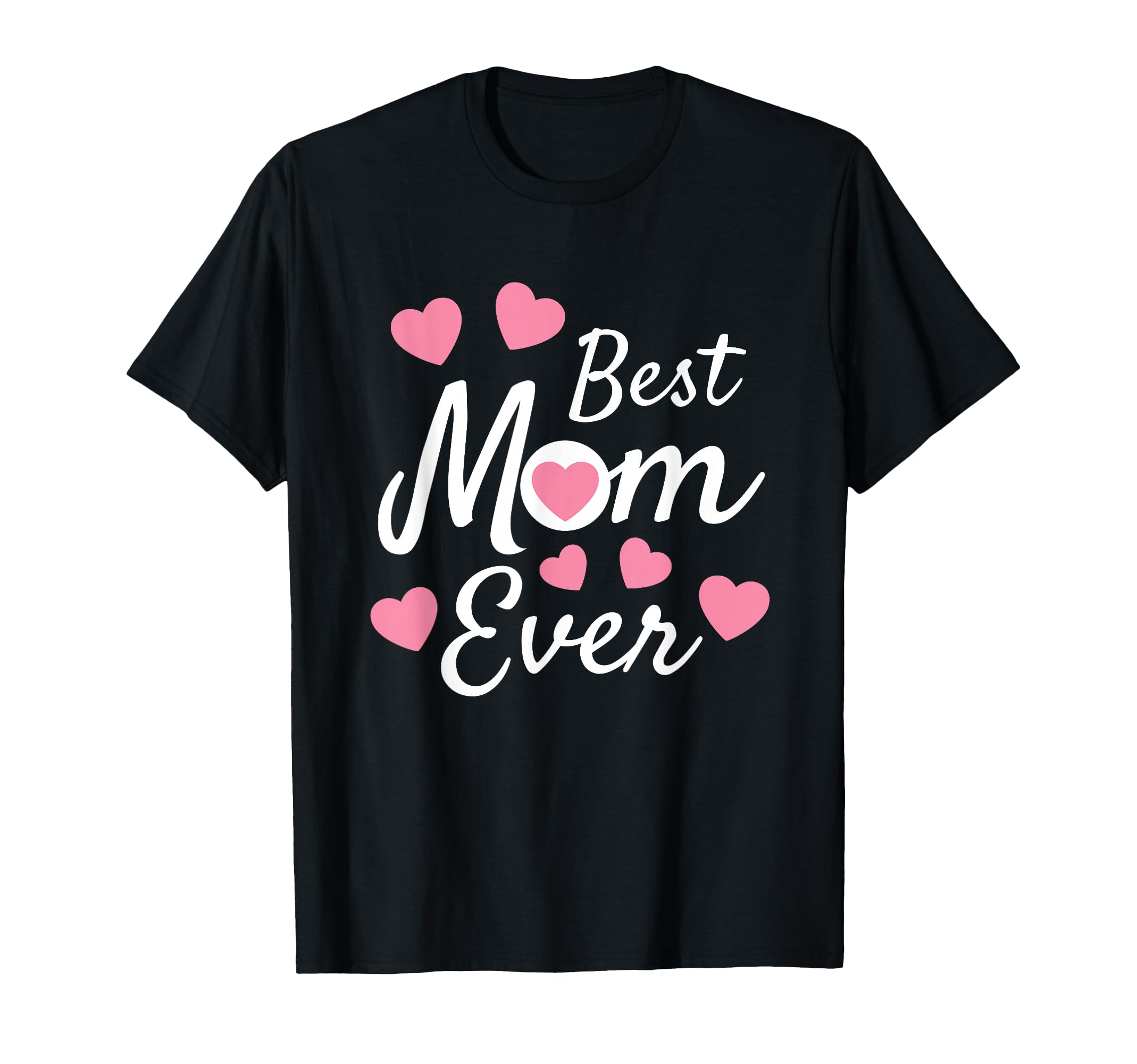 Best Mom Ever Mothers Day Present Mom T-Shirt - Unique Graphic for Adults - T-Shirt, Sweatshirt, Hoodie