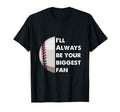 Baseball Lover Ill Always Be Your Biggest T-Shirt - Graphic Print Unisex - T-Shirt, Sweatshirt, Hoodie