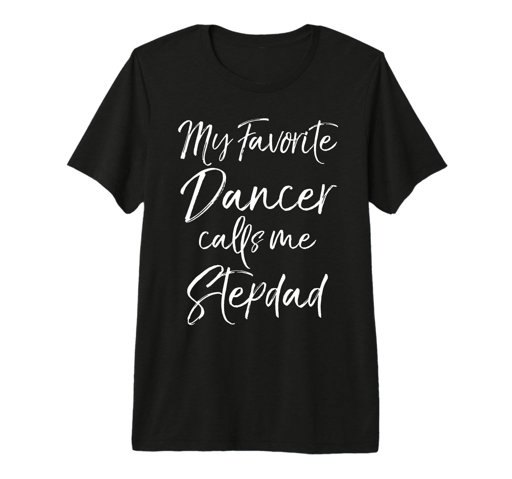 Dance Step Dad Gift My Favorite T-Shirt - Streetwear Style for Adults - T-Shirt, Sweatshirt, Hoodie