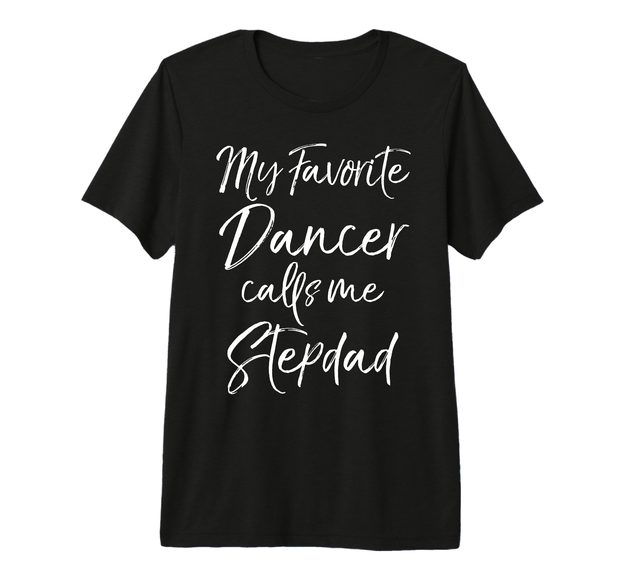 Dance Step Dad Gift My Favorite T-Shirt - Streetwear Style for Adults - T-Shirt, Sweatshirt, Hoodie