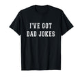Ive Got Jokes Funny Fathers Day Dad T-Shirt - Trendy Graphic Men Women - T-Shirt, Sweatshirt, Hoodie