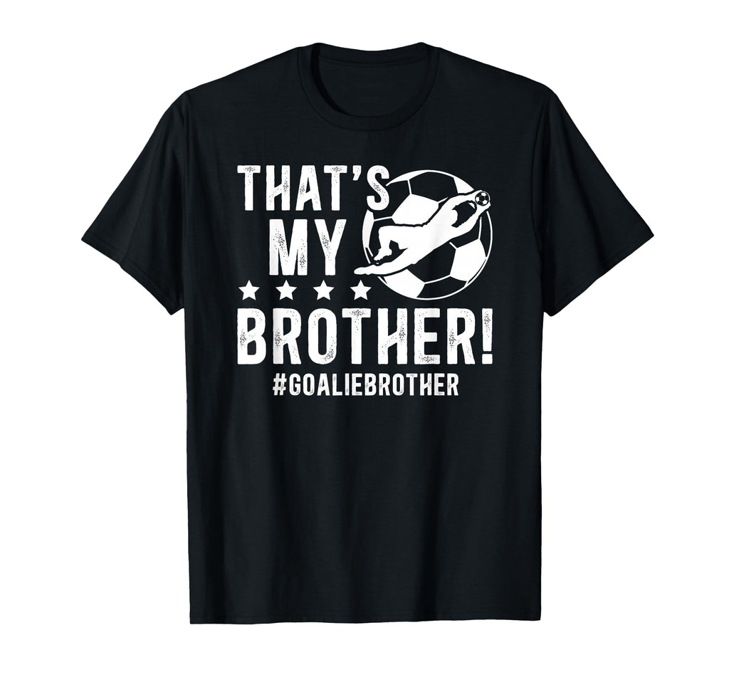 My Brother Soccer Goalie Brother T-Shirt - Minimalist Print for Adults - T-Shirt, Sweatshirt, Hoodie