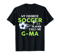 Soccer G Ma My Favorite Player Calls Me T-Shirt - Trendy Graphic Unisex - T-Shirt, Sweatshirt, Hoodie