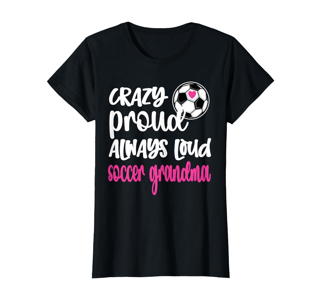 Crazy Proud Soccer Grandma Soccer T-Shirt - Trendy Graphic for Adults - T-Shirt, Sweatshirt, Hoodie