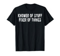 Knower Stuff Fixer Things Funny T-Shirt - Casual Everyday Wear for Adults - T-Shirt, Sweatshirt, Hoodie