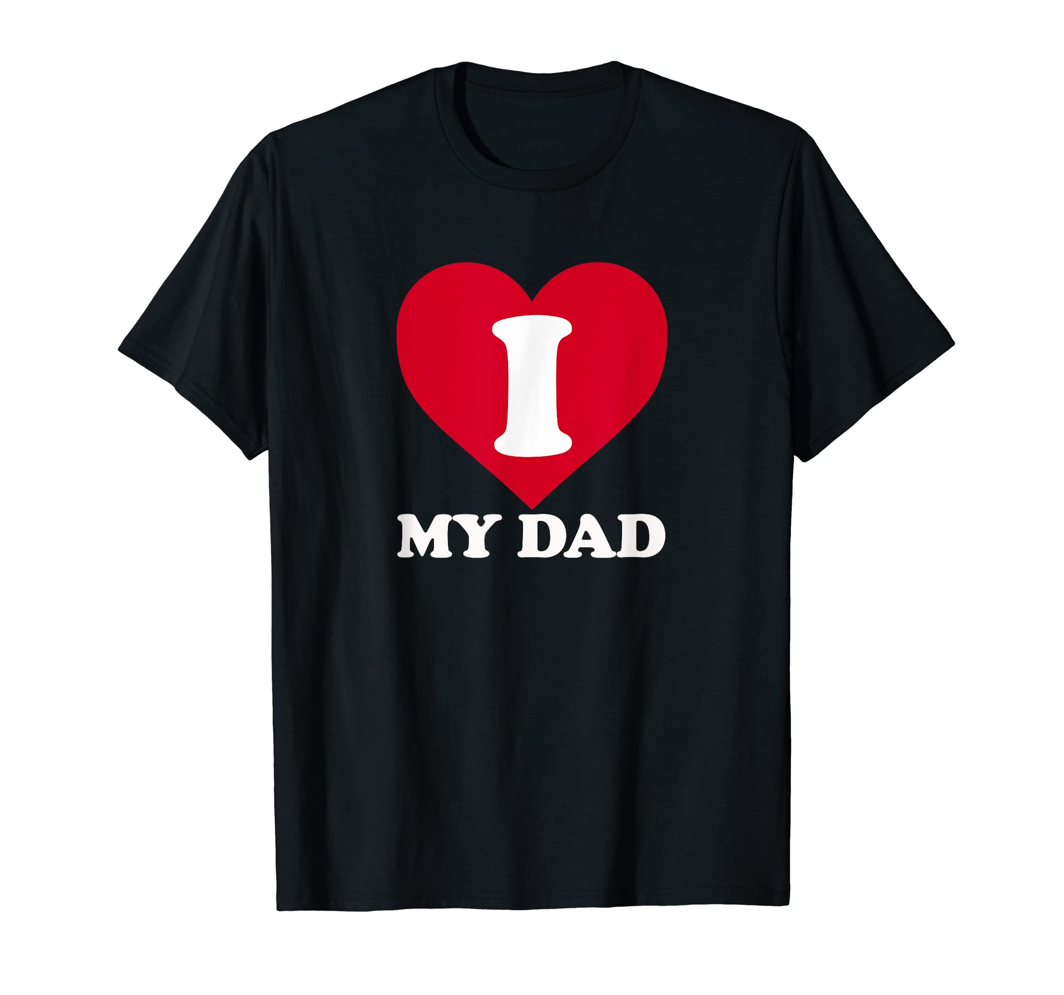I Love My Dad Gift To Show Our T-Shirt - Trendy Graphic for Adults - T-Shirt, Sweatshirt, Hoodie