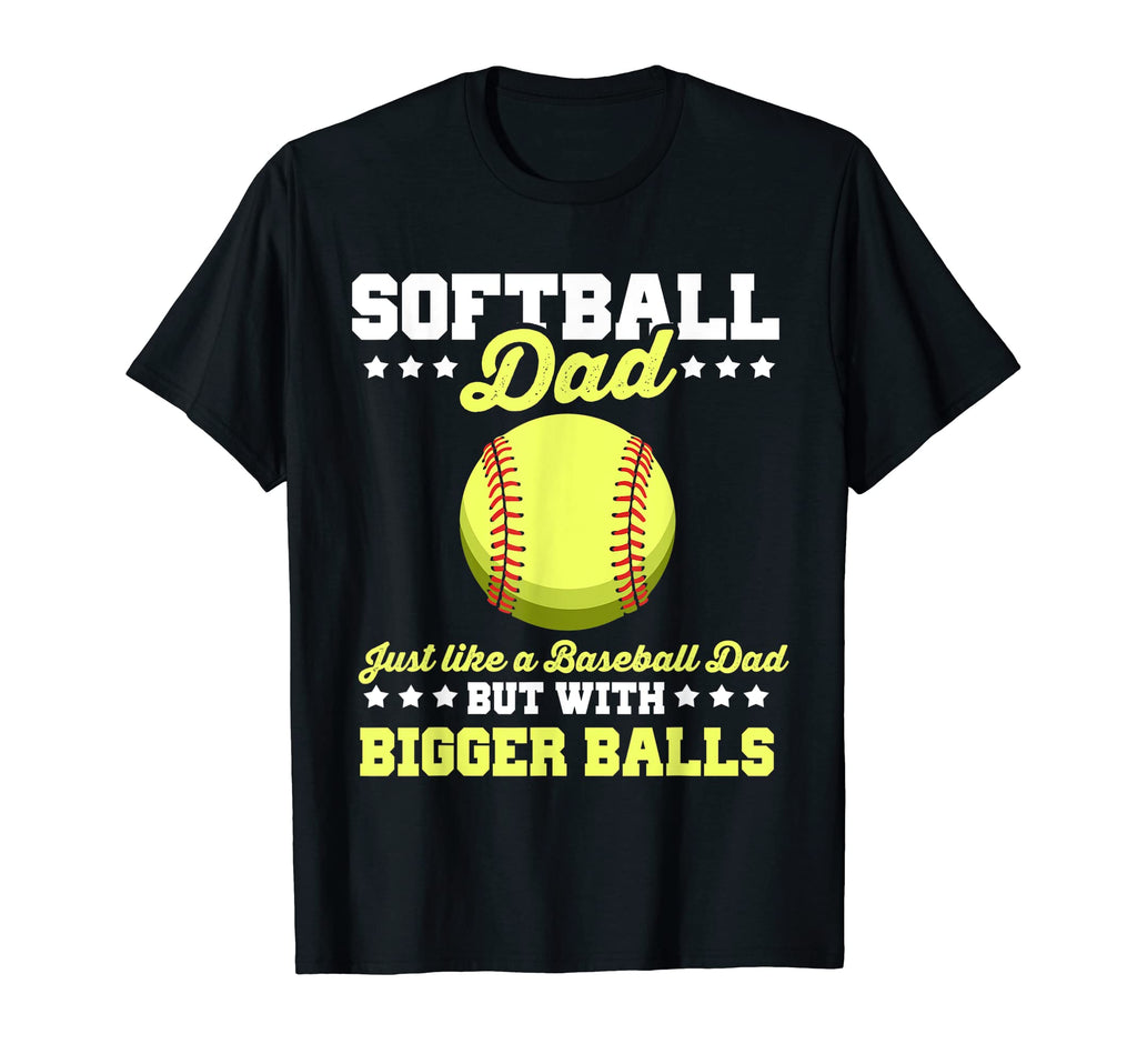 Softball Dad Just Like Baseball T-Shirt - Casual Everyday Wear for Adults - T-Shirt, Sweatshirt, Hoodie