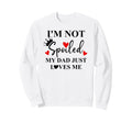Im Not Spoiled Dad Just Loves Me Sweatshirt - Streetwear Style Men Women - T-Shirt, Sweatshirt, Hoodie