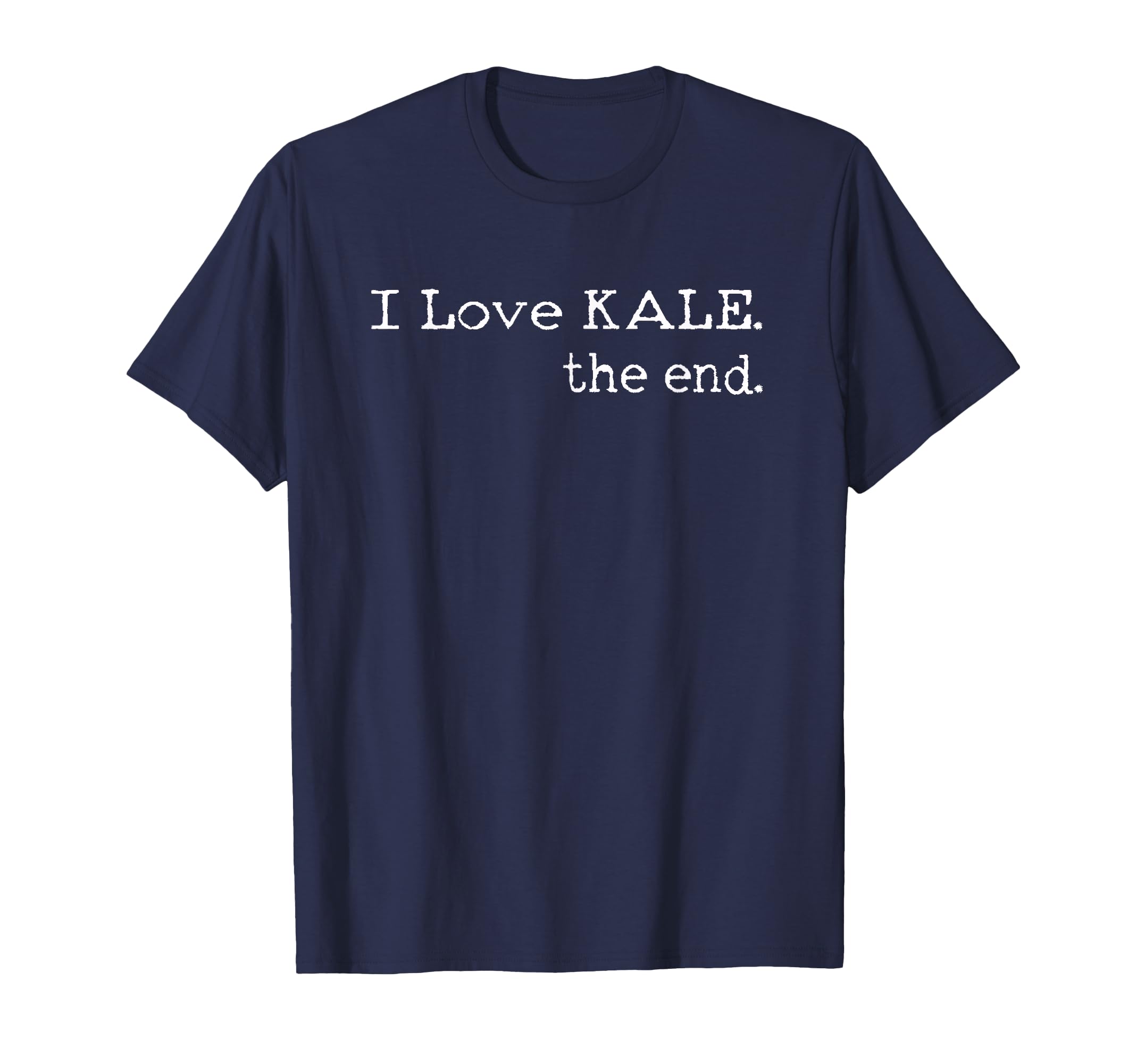 Funny Kale I Love Kale End Gift T-Shirt - Trendy Graphic for Adults - T-Shirt, Sweatshirt, Hoodie