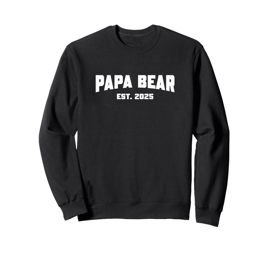 Papa Bear Est 2025 Sweatshirt - Trendy Graphic Unisex - T-Shirt, Sweatshirt, Hoodie