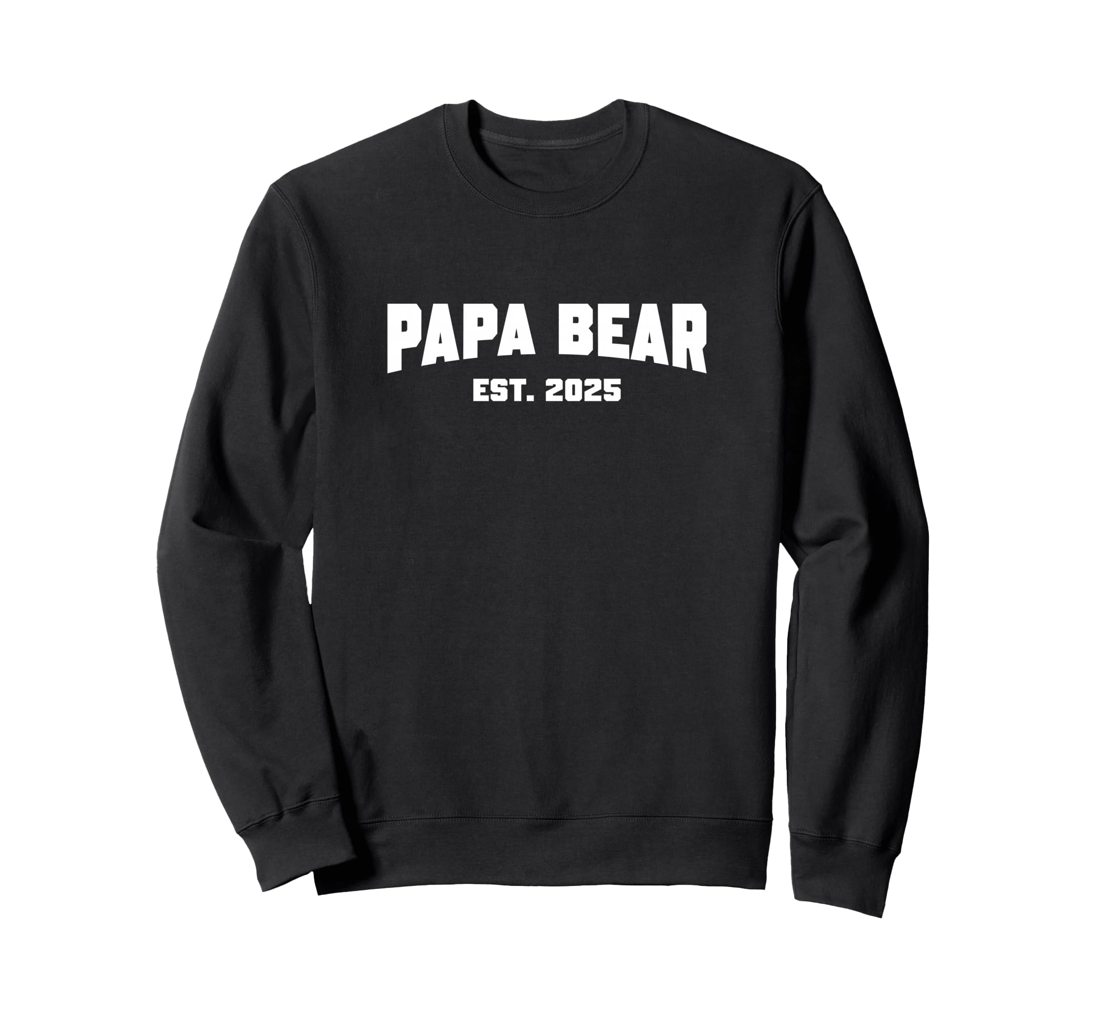 Papa Bear Est 2025 Sweatshirt - Trendy Graphic Unisex - T-Shirt, Sweatshirt, Hoodie