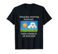 Saturday Morning Forecast 100 Chance T-Shirt - Minimalist Print Unisex - T-Shirt, Sweatshirt, Hoodie