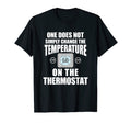 Mens Funny Dad Husband Thermostat T-Shirt - Fun Novelty Design Men Women - T-Shirt, Sweatshirt, Hoodie