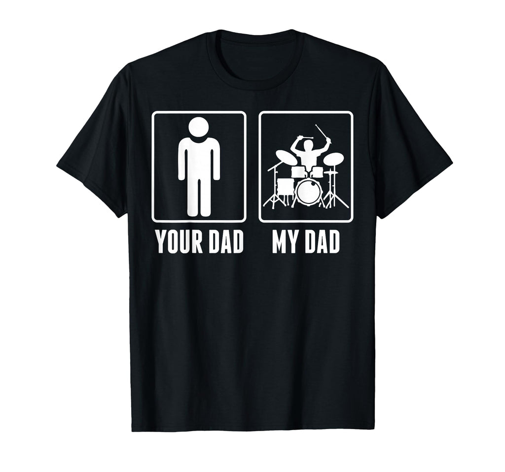 Drummer Drums Your Dad My Dad T-Shirt - Streetwear Style Men Women - T-Shirt, Sweatshirt, Hoodie