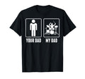 Drummer Drums Your Dad My Dad T-Shirt - Streetwear Style Men Women - T-Shirt, Sweatshirt, Hoodie