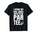 I Spare My Dad Jokes Fathers Day T-Shirt - Custom Art Print for Adults - T-Shirt, Sweatshirt, Hoodie