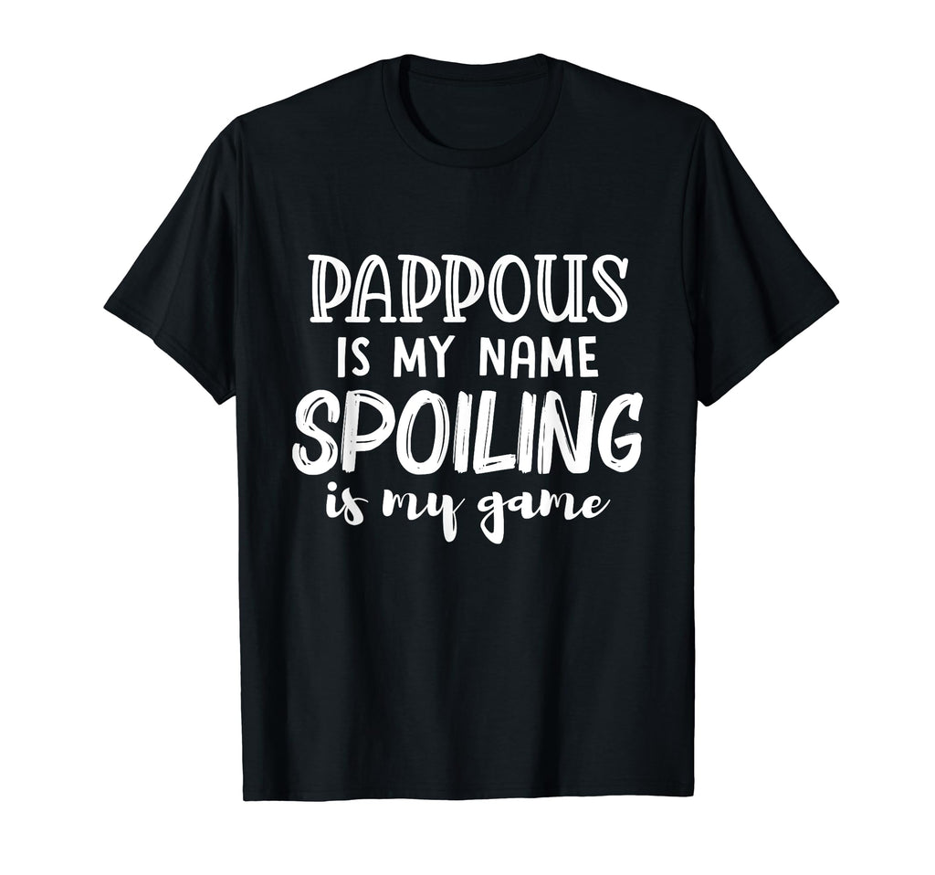Pappous Is My Name Spoiling Is My Game T-Shirt - Graphic Print Unisex - T-Shirt, Sweatshirt, Hoodie