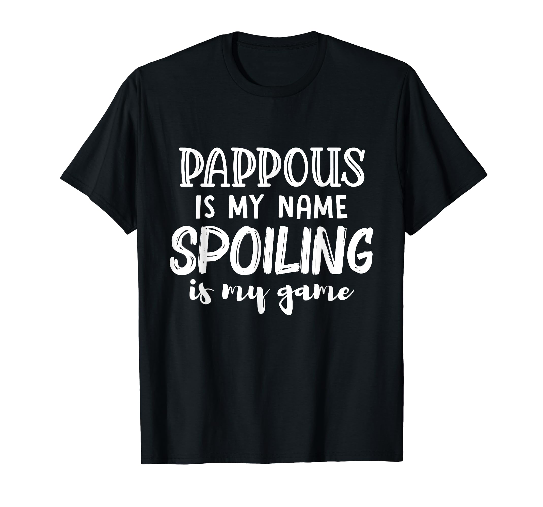Pappous Is My Name Spoiling Is My Game T-Shirt - Graphic Print Unisex - T-Shirt, Sweatshirt, Hoodie