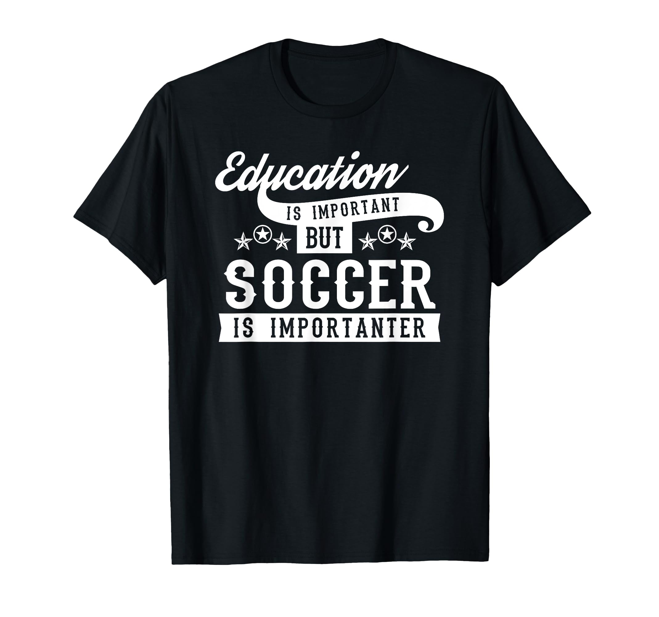 Education Is Important But Soccer Is T-Shirt - Graphic Print Men Women - T-Shirt, Sweatshirt, Hoodie
