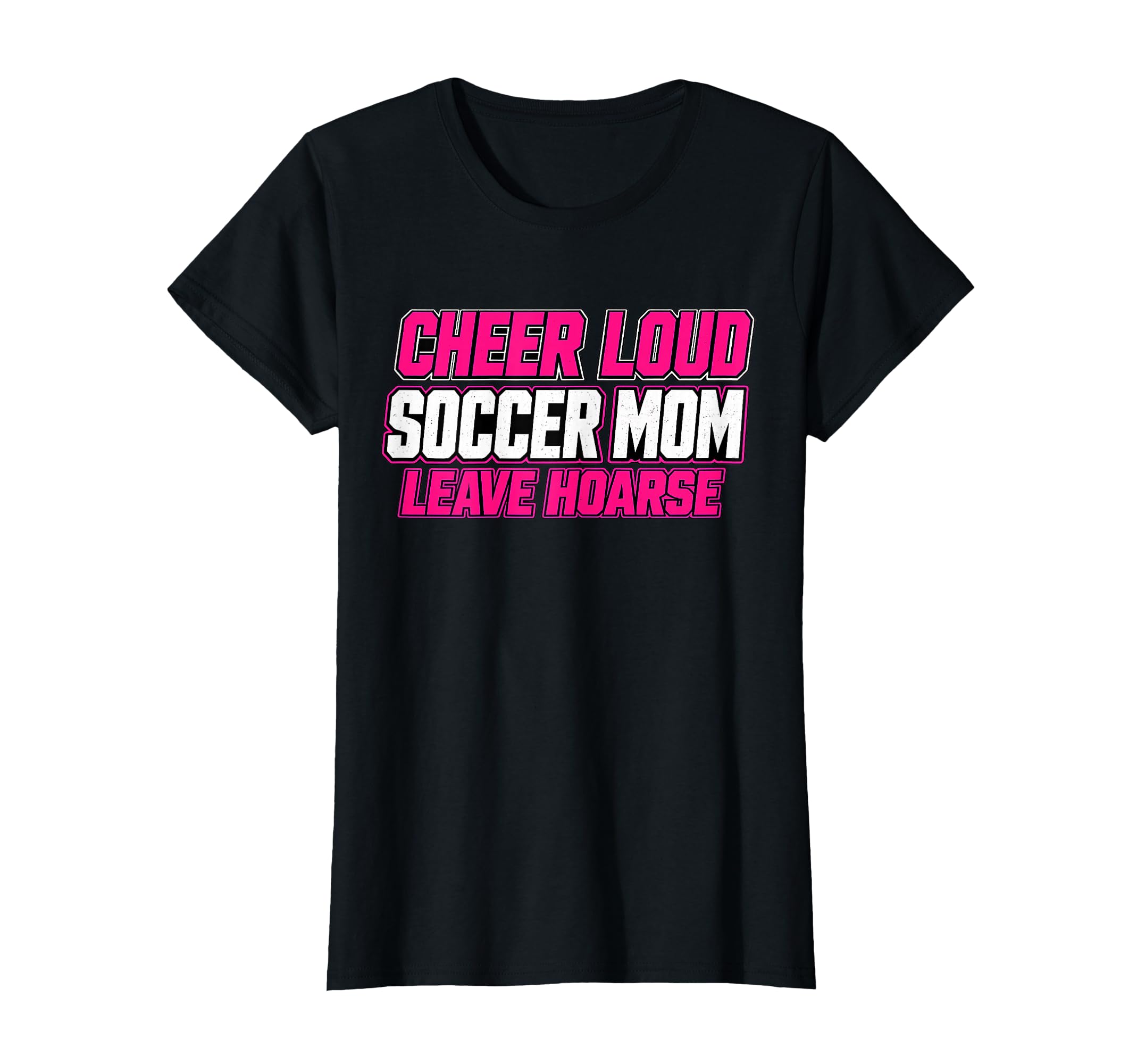 Cheer Loud Leave Hoarse Funny Soccer T-Shirt - Streetwear Style for Adults - T-Shirt, Sweatshirt, Hoodie