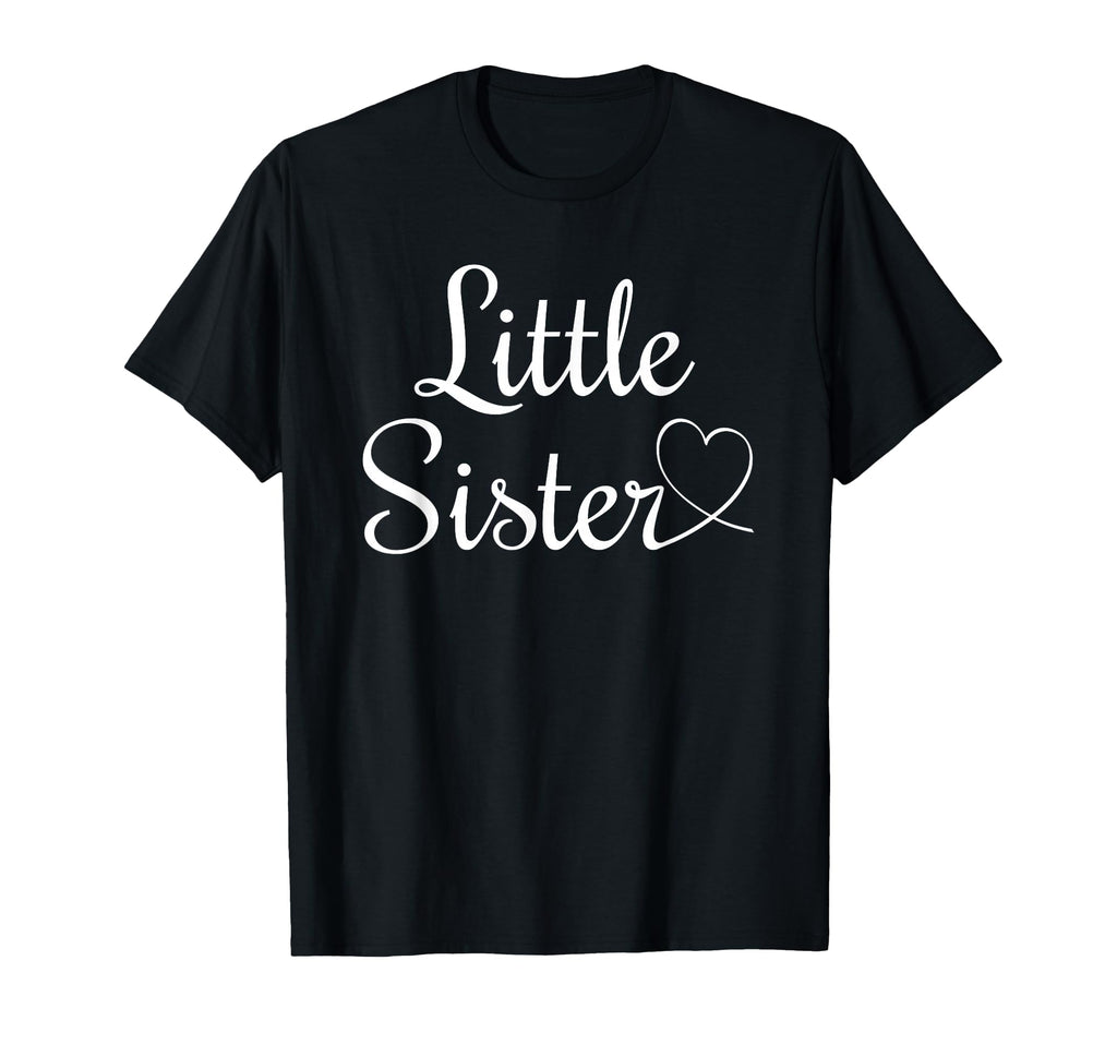 Little Sister T-Shirt - Fun Novelty Design Unisex - T-Shirt, Sweatshirt, Hoodie