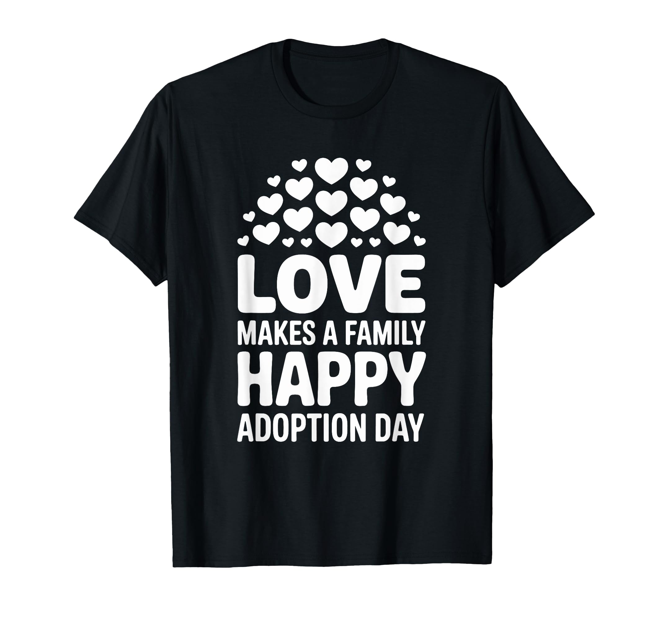Love Makes Family Happy Adoption Day T-Shirt - Trendy Graphic for Adults - T-Shirt, Sweatshirt, Hoodie