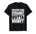 Mens Soccer Dad Straight Out Money Funny T-Shirt - Novelty Apparel Unisex - T-Shirt, Sweatshirt, Hoodie