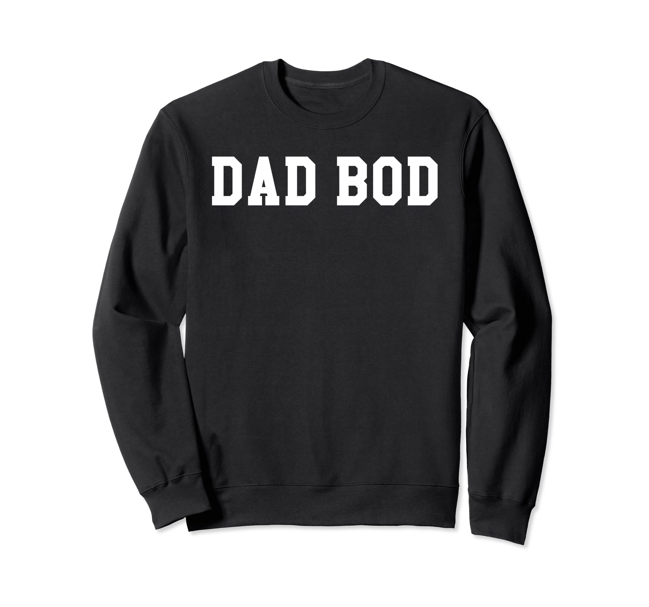 Dad Bod Sweatshirt - Unique Graphic for Adults - T-Shirt, Sweatshirt, Hoodie