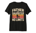Father And Daughter No Limits Proud T-Shirt - Streetwear Style Men Women - T-Shirt, Sweatshirt, Hoodie