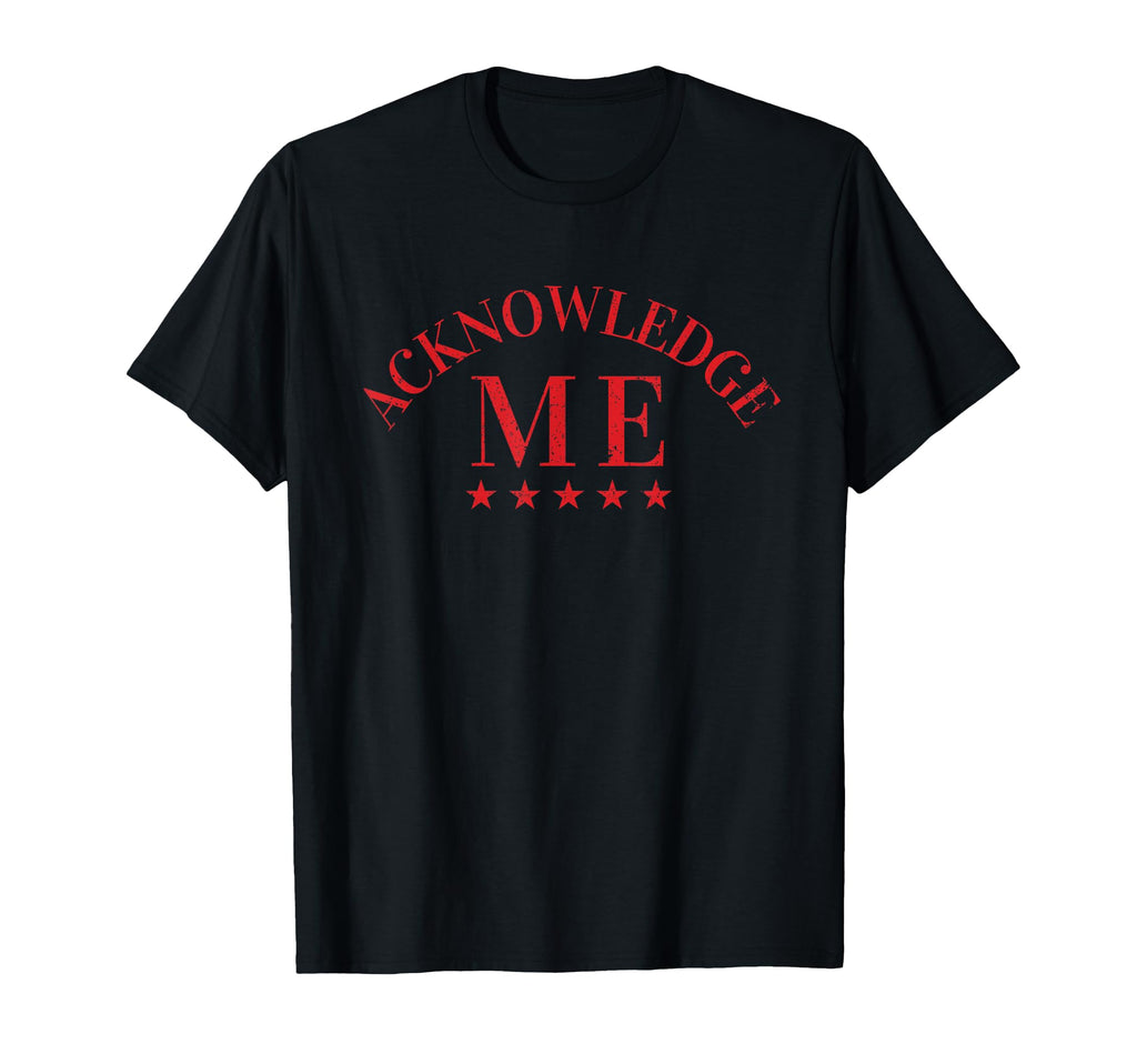 Acknowledge Me Sports Competition Mens T-Shirt - Novelty Apparel Men Women - T-Shirt, Sweatshirt, Hoodie