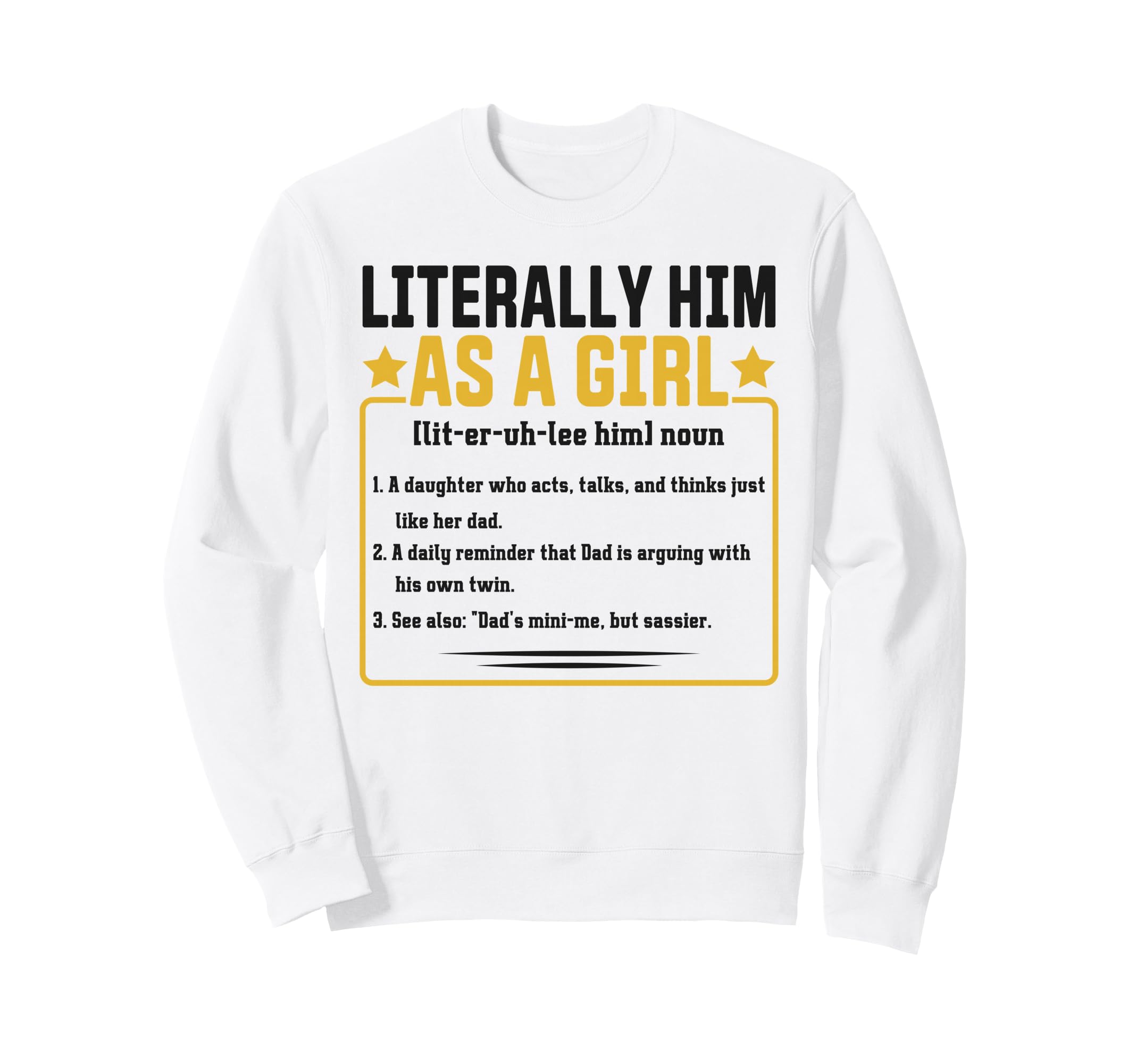 Funny Daughter Like Dad Definition Sweatshirt - Novelty Apparel for Adults - T-Shirt, Sweatshirt, Hoodie
