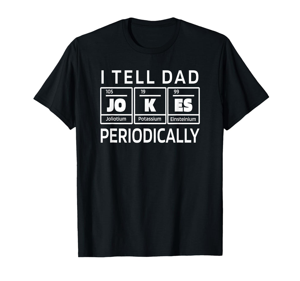 I Tell Dad Jokes Periodically Pun T-Shirt - Minimalist Print for Adults - T-Shirt, Sweatshirt, Hoodie
