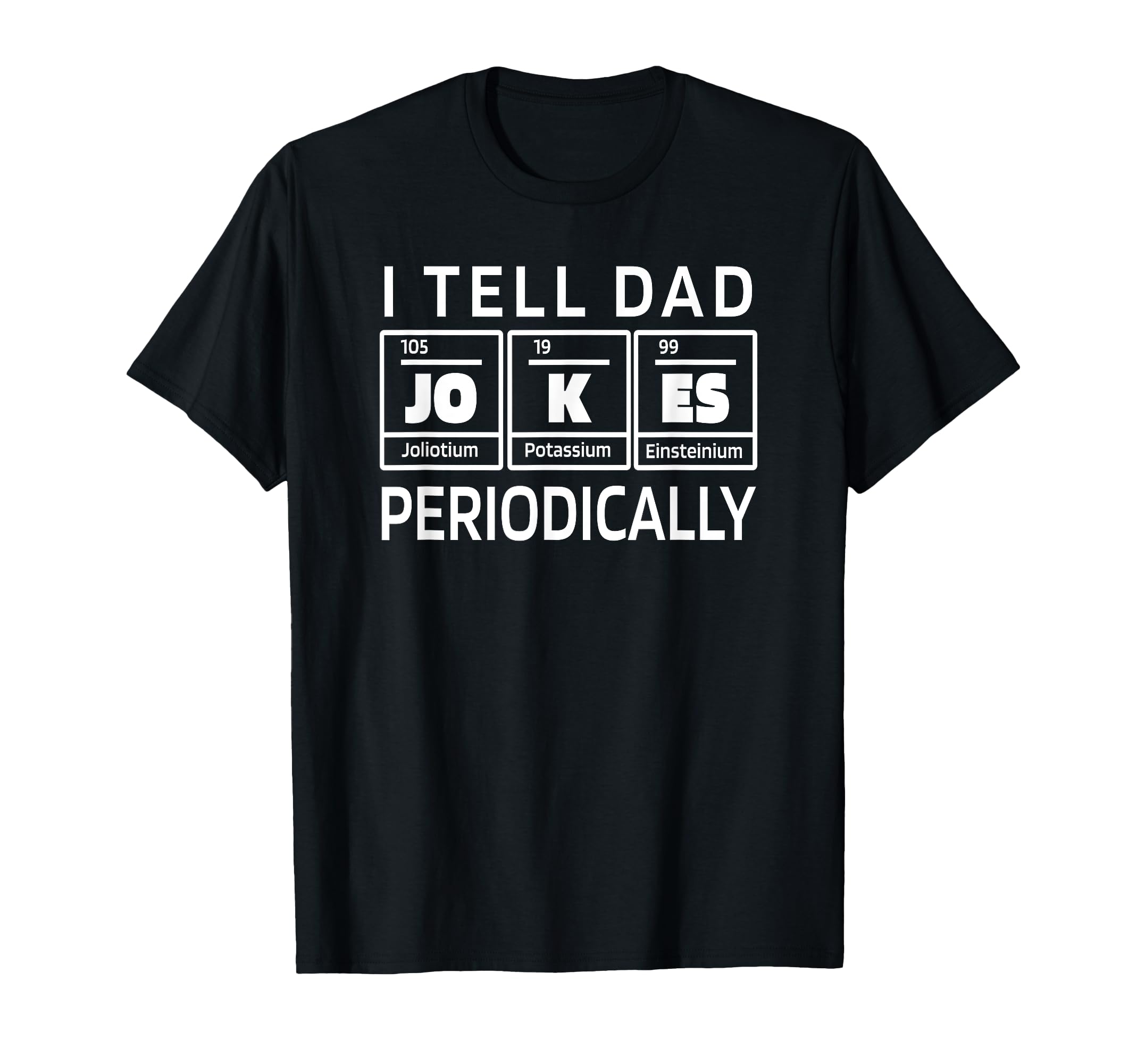 I Tell Dad Jokes Periodically Pun T-Shirt - Minimalist Print for Adults - T-Shirt, Sweatshirt, Hoodie