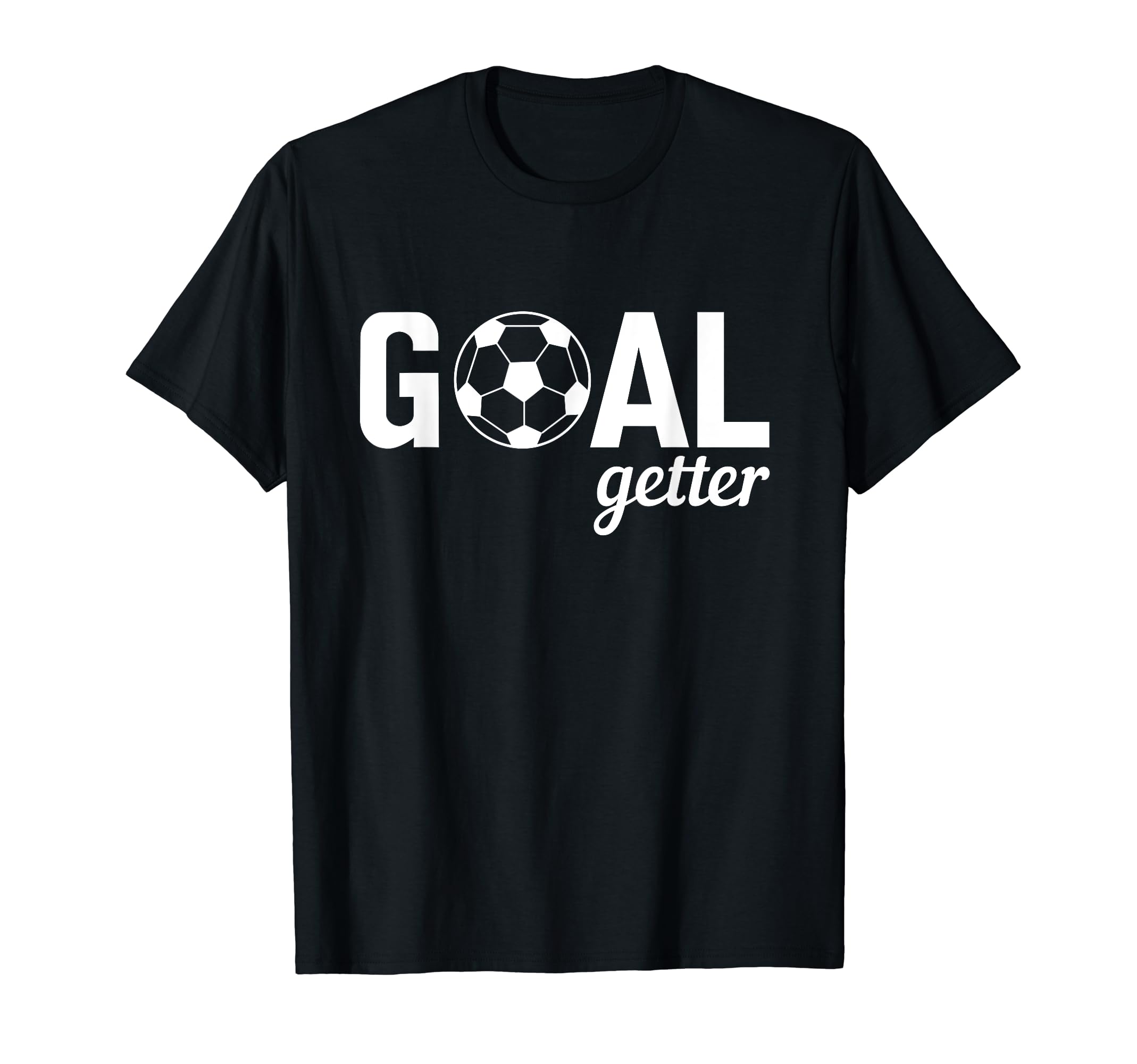 Goal Getter Soccer T-Shirt - Aesthetic Graphic Unisex - T-Shirt, Sweatshirt, Hoodie